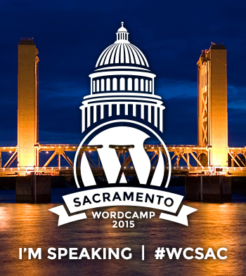 WordCamp Sacramento 2015 Speaker